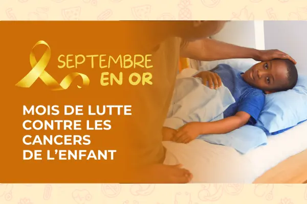 Septembre en Or : Protégeons nos enfants en détectant tôt les signes du cancer