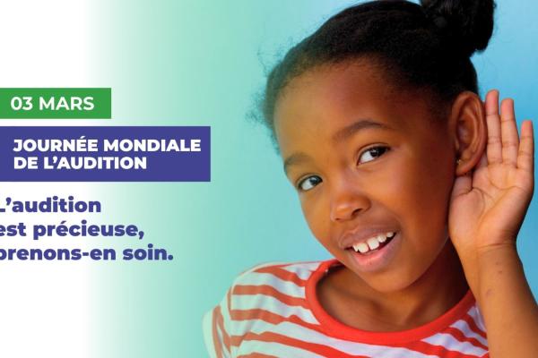 Journée mondiale de l’audition 2026 : des soins auditifs dès l’enfance pour un avenir meilleur